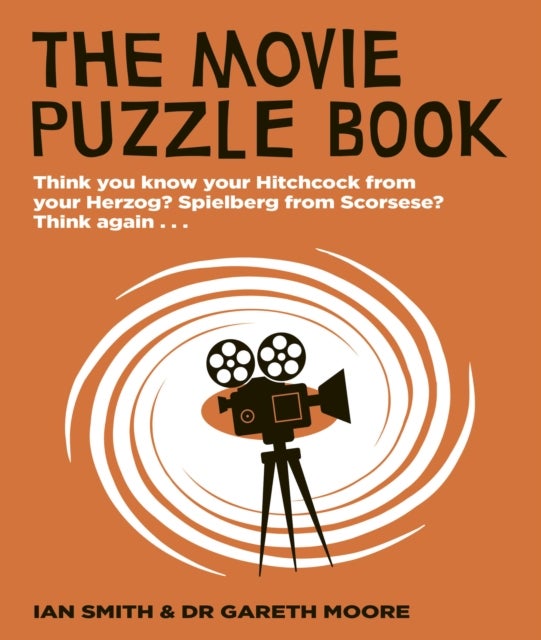 The Movie Puzzle Book - Think you know your Hitchcock from your Herzog? Spielberg from Scorsese? Think again...