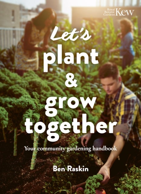 Let's Plant & Grow Together - Your community gardening handbook