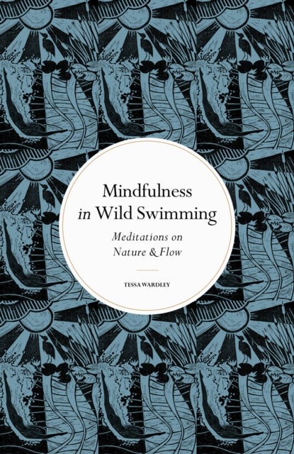 Mindfulness in Wild Swimming - Meditations on Nature & Flow
