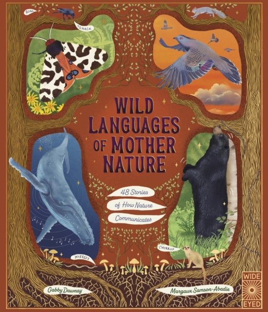 Wild Languages of Mother Nature: 48 Stories of How Nature Communicates - 48 Stories of How Nature Communicates