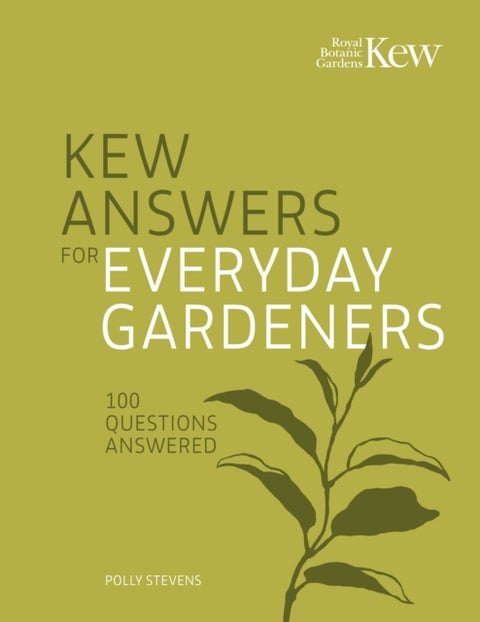 Kew Answers for Everyday Gardeners - 100 Questions Answered