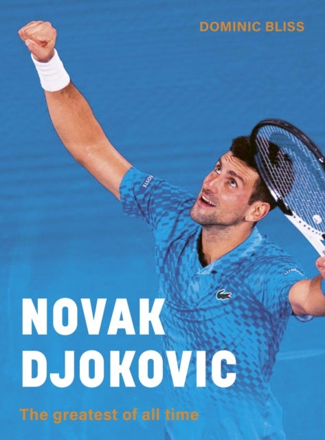 Novak Djokovic - The greatest of all time
