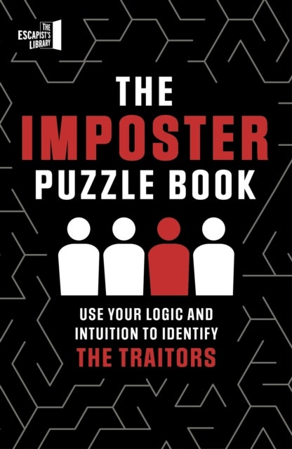 The Imposter Puzzle Book - Use Your Logic and Intuition to Identify the Traitors