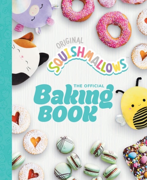 Squishmallows: The Official Baking Book - The Perfect Gift For Fans Of The #1 Plush Brand