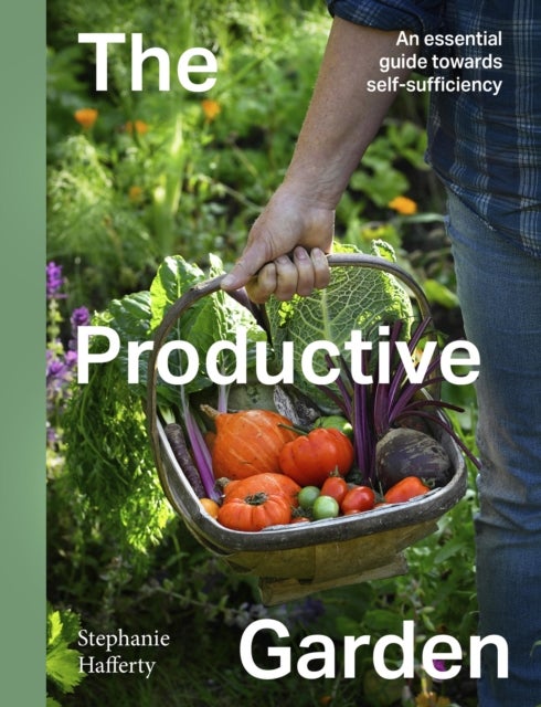 The Productive Garden - An essential guide towards self-sufficiency