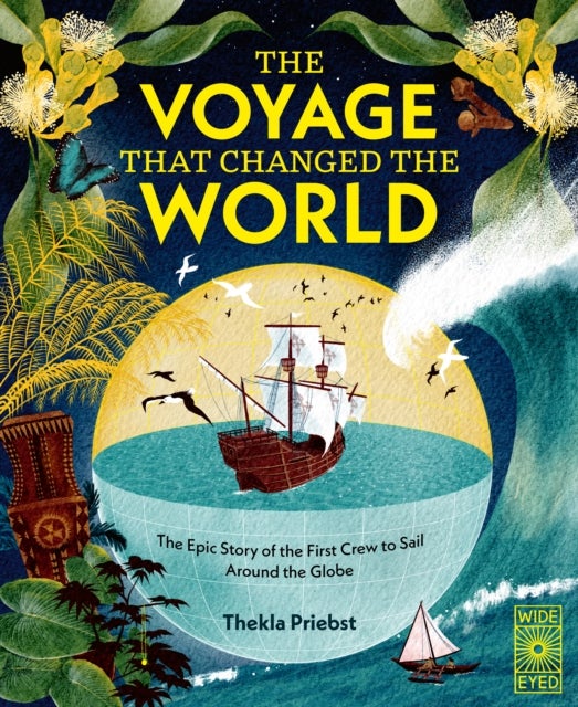 The Voyage That Changed The World - The Epic Story of The First Crew to Sail Around the Globe