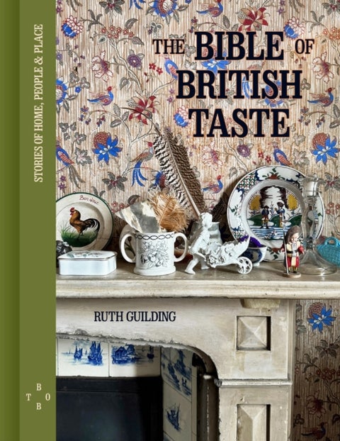 The Bible of British Taste - Stories of Home, People and Place