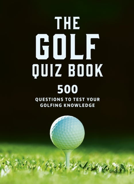 The Golf Quizbook - 500 questions to test your golfing knowledge