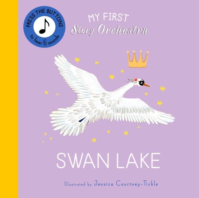 My First Story Orchestra: Swan Lake - Press the buttons to hear 6 sounds