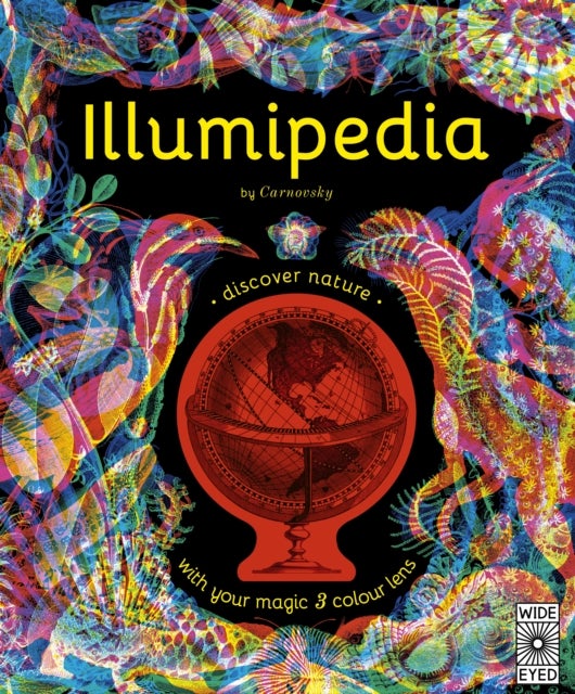 Illumipedia - Wonder at Dinosaurs, Animals, Oceans and Minibeasts with your Magic Three-Colour Lens