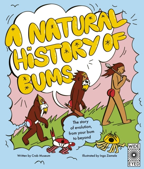 A Natural History of Bums - The story of evolution, from your bum to beyond