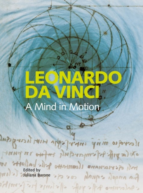 Leonardo da Vinci - A Mind in Motion