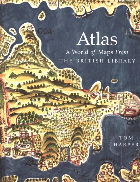 Atlas - A World of Maps from the British Library