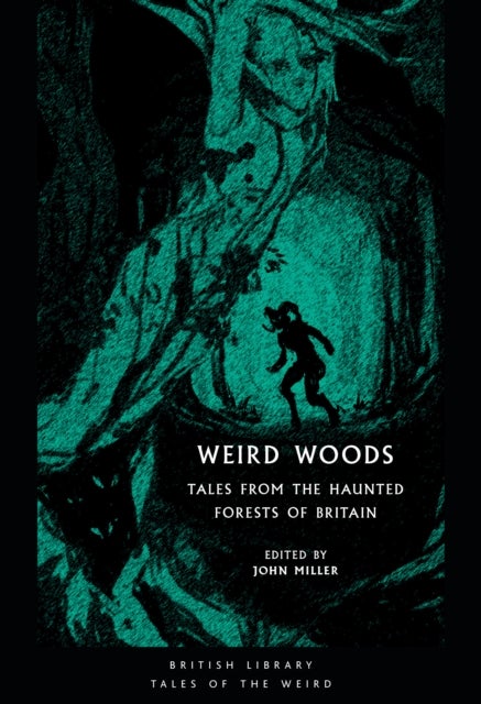 Weird Woods - Tales from the Haunted Forests of Britain
