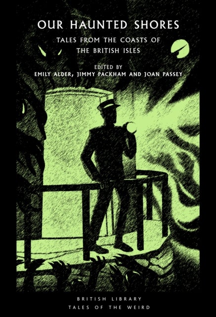 Our Haunted Shores - Tales from the Coasts of the British Isles