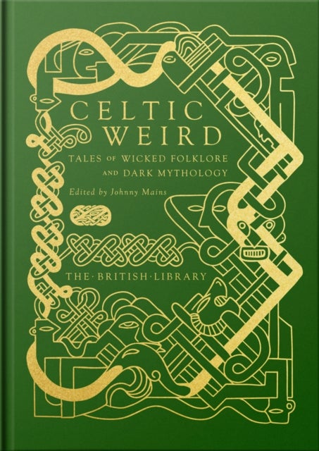 Celtic Weird - Tales of Wicked Folklore and Dark Mythology
