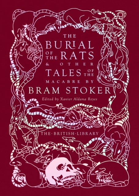 The Burial of the Rats - And Other Tales of the Macabre by Bram Stoker