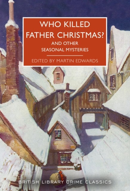 Who Killed Father Christmas? - And Other Seasonal Mysteries