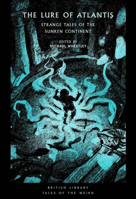 The Lure of Atlantis - Strange Tales from the Sunken Continent