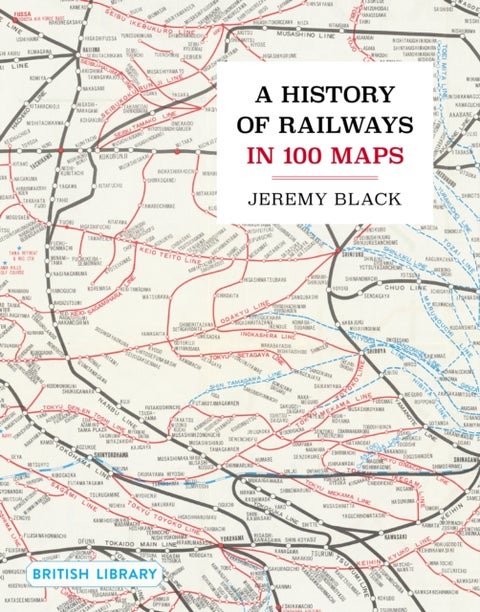 A History of Railways in 100 Maps