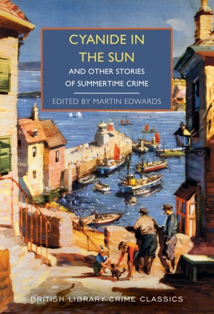 Cyanide in the Sun - And Other Stories of Summertime Crime