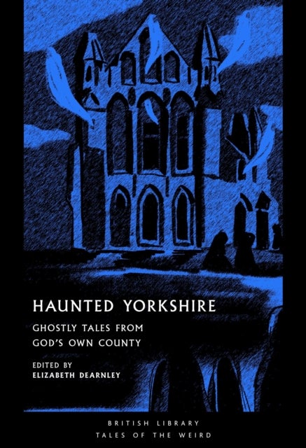 Haunted Yorkshire - Ghostly Tales from God's Own County
