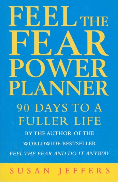 Feel The Fear Power Planner - 90 days to a fuller life