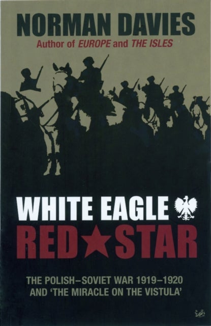 White Eagle, Red Star - The Polish-Soviet War 1919-20