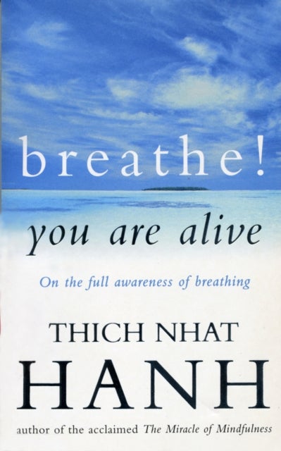 Breathe! You Are Alive - Sutra on the Full Awareness of Breathing
