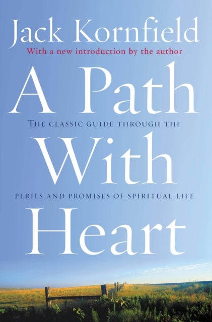 A Path With Heart - The Classic Guide Through The Perils And Promises Of Spiritual Life