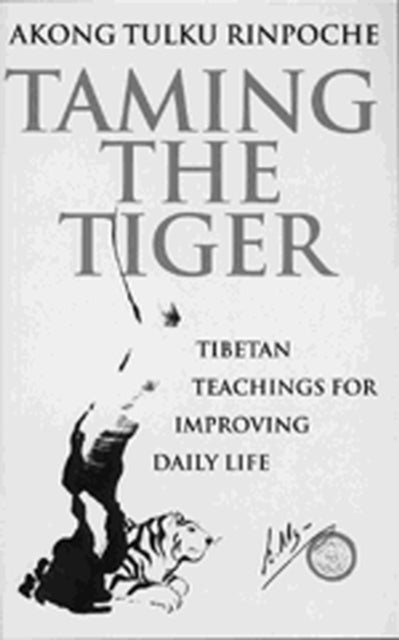 Taming The Tiger - Tibetan Teachings For Improving Daily Life