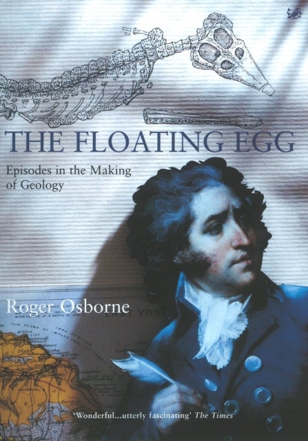 The Floating Egg - Episodes in the Making of Geology