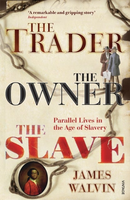 The Trader, The Owner, The Slave - Parallel Lives in the Age of Slavery