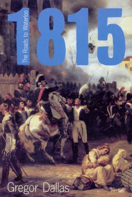 1815 - The Roads to Waterloo