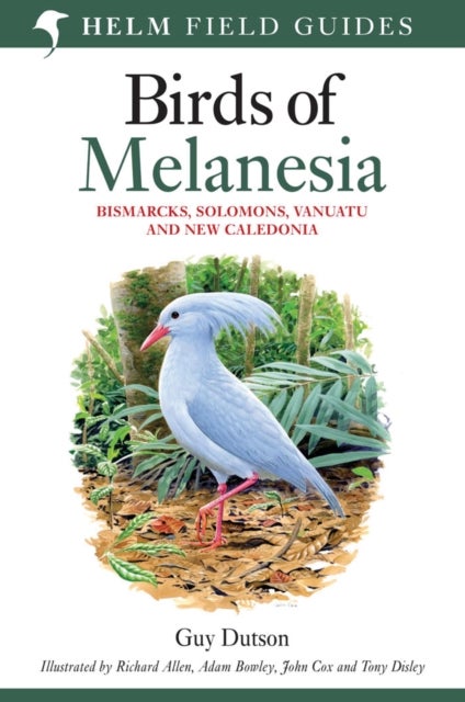 Birds of Melanesia - Bismarcks, Solomons, Vanuatu and New Caledonia
