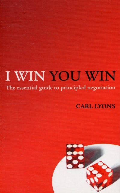I Win, You Win - The Essential Guide to Principled Negotiation