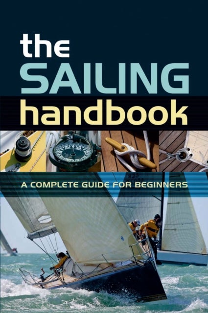 The Sailing Handbook - A Complete Guide for Beginners
