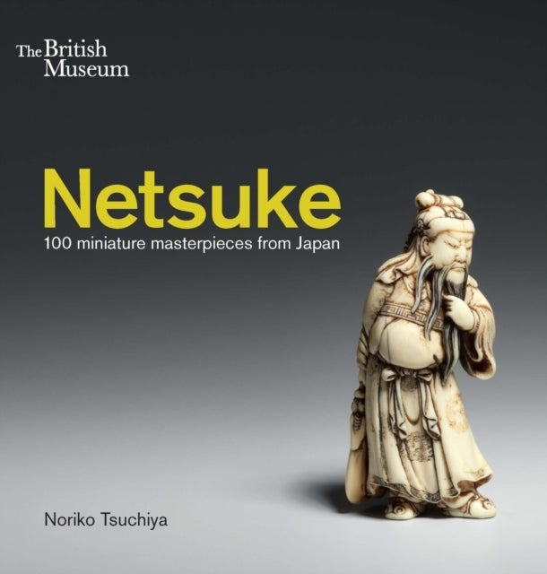Netsuke - 100 miniature masterpieces from Japan