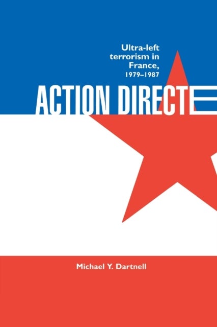 Action Directe - Ultra Left Terrorism in France 1979-1987
