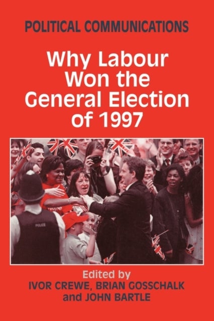 Political Communications - Why Labour Won the General Election of 1997