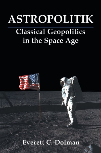Astropolitik - Classical Geopolitics in the Space Age