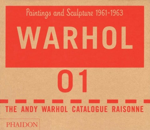 The Andy Warhol Catalogue Raisonne - Paintings and Sculpture 1961-1963 (Volume 1)