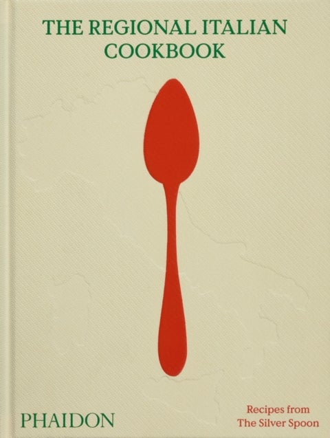 The Regional Italian Cookbook - Recipes from The Silver Spoon