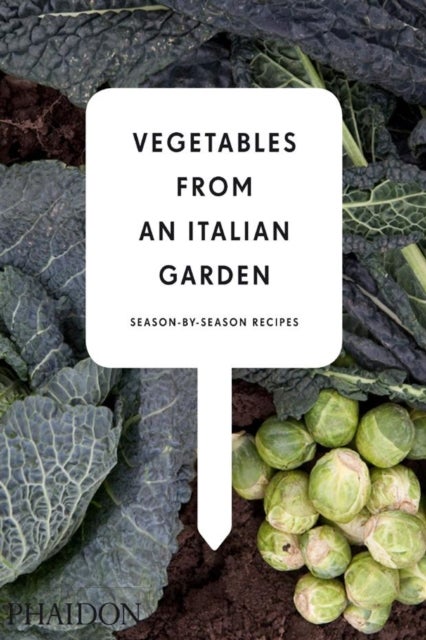 Vegetables from an Italian Garden - Season-by-Season Recipes