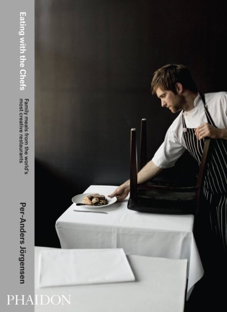 Eating with the Chefs - Family meals from the world's most creative restaurants