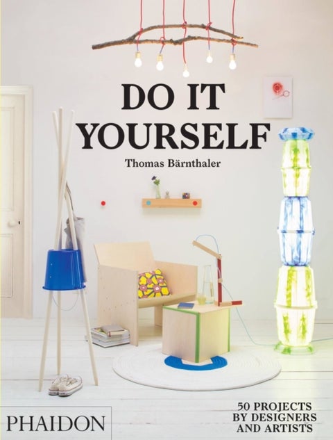 Do It Yourself - 50 Projects by Designers and Artists