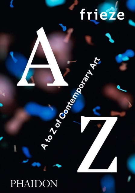 frieze - A to Z of Contemporary Art