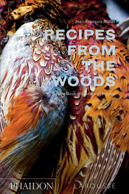 Recipes from the Woods - The Book of Game and Forage