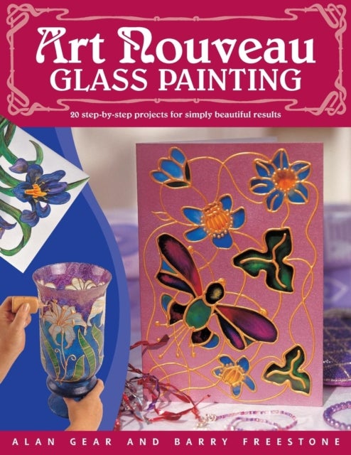 "Art Nouveau" Glass Painting Made Easy - 20 Step by Step Projects for Simply Beautiful Results