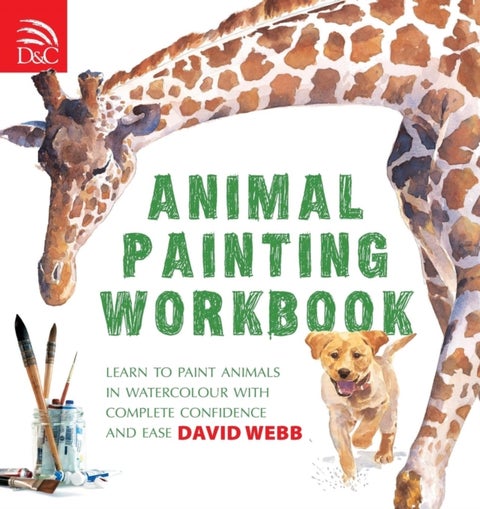 Animal Painting Workbook - Learn to Paint Animals in Watercolour with Complete Confidence and Ease